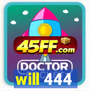 will 444